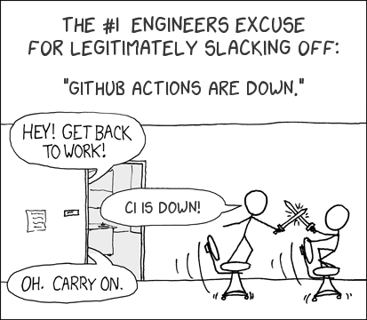 Under the heading "The #1 engineers excuse for legititmately slacking off: GitHub Actions are down" two people a sword fighting while standing on office chairs. An unseen person yells "Hey! Get back to work!" from an nearby office. One of the people reply "CI is down", the unseen person replies "Oh. Carry on".