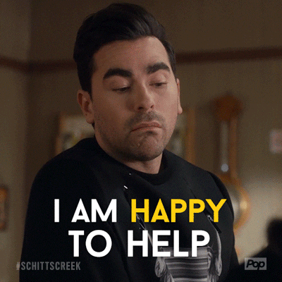 David from Schitt's Creek saying "I am happy to help".
